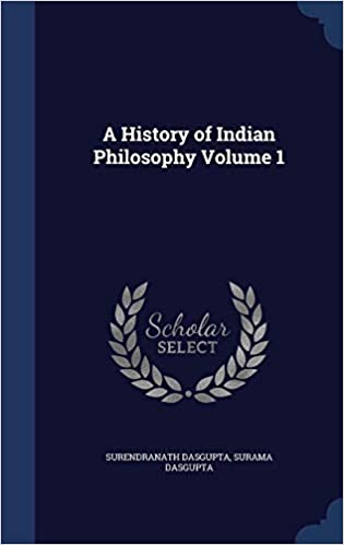 A History of Indian Philosophy Volume 1