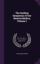 THE GUIDING SYMPTOMS OF OUR MATERIA MEDICA, VOLUME 1 
