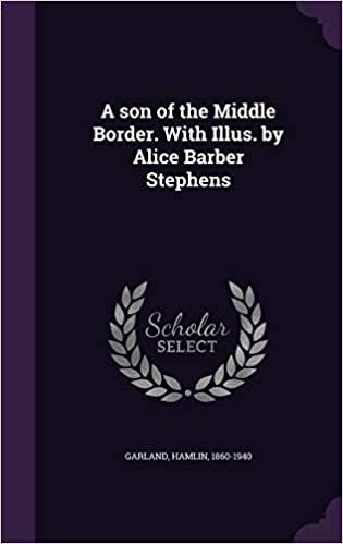 A Son of the Middle Border. with Illus. by Alice Barber Stephens