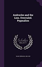 ANDROCLES AND THE LION. OVERRULED. PYGMALION