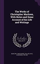 The Works of Christopher Marlowe, with Notes and Some Account of His Life and Writings