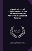 Constitution and Eligibility Lists of the National Society of the Colonial Dames of America