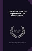 THE MIKIRS; FROM THE PAPERS OF THE LATE EDWARD STACK