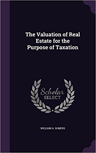 The Valuation of Real Estate for the Purpose of Taxation