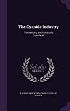 The Cyanide Industry: Theoretically and Practically Considered