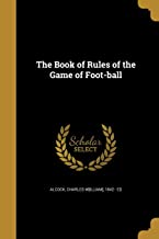 The Book of Rules of the Game of Foot-ball