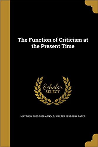 THE FUNCTION OF CRITICISM AT THE PRESENT TIME