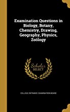 EXAMINATION QUESTIONS IN BIOLOGY, BOTANY, CHEMISTRY, DRAWING, GEOGRAPHY, PHYSICS, ZOÃ¶LOGY