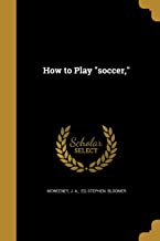 HOW TO PLAY SOCCER