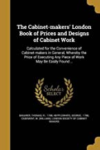 The Cabinet-Makers' London Book of Prices and Designs of Cabinet Work