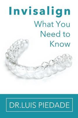 Invisalign: What You Need to Know