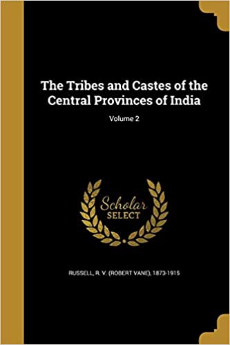 THE TRIBES AND CASTES OF THE CENTRAL PROVINCES OF INDIA; VOLUME 2
