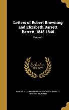 LETTERS OF ROBERT BROWNING AND ELIZABETH BARRETT BARRETT, 1845-1846; VOLUME 1