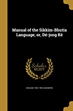 MANUAL OF THE SIKKIM-BHUTIA LANGUAGE, OR, DÃ©-JONG KÃ©