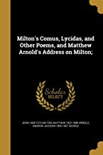 MILTON'S COMUS, LYCIDAS, AND OTHER POEMS, AND MATTHEW ARNOLD'S ADDRESS ON MILTON