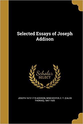SELECTED ESSAYS OF JOSEPH ADDISON