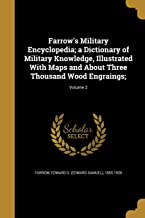 Farrow's Military Encyclopedia; A Dictionary of Military Knowledge