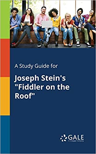 A STUDY GUIDE FOR JOSEPH STEIN'S FIDDLER ON THE ROOF