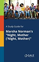 A Study Guide for Marsha Norman's 