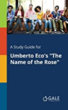A STUDY GUIDE FOR UMBERTO ECO'S THE NAME OF THE ROSE