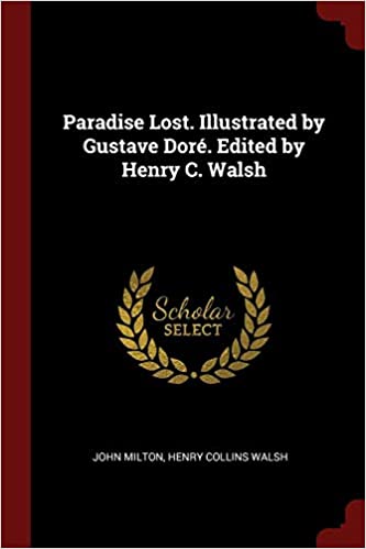 PARADISE LOST. ILLUSTRATED BY GUSTAVE DOR. EDITED BY HENRY C. WALSH
