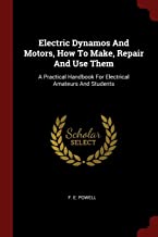 Electric Dynamos And Motors, How To Make, Repair And Use Them