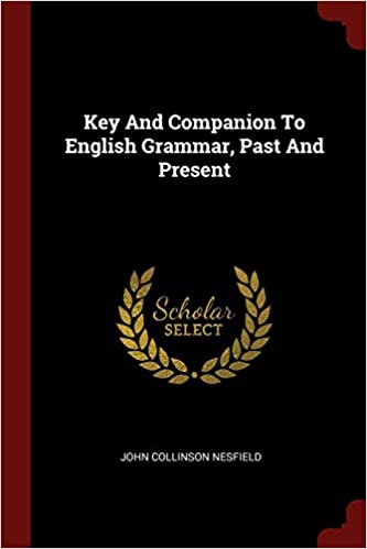 KEY AND COMPANION TO ENGLISH GRAMMAR, PAST AND PRESENT