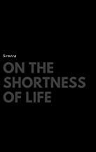 ON THE SHORTNESS OF LIFE