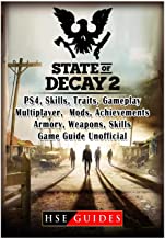 STATE OF DECAY 2 PS4, SKILLS, TRAITS, GAMEPLAY, MULTIPLAYER, MODS, ACHIEVEMENTS, ARMORY, WEAPONS, SKILLS, GAME GUIDE UNOFFICIAL