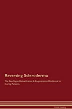 REVERSING SCLERODERMA THE RAW VEGAN DETOXIFICATION & REGENERATION WORKBOOK FOR CURING PATIENTS