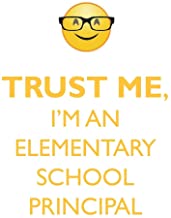 TRUST ME, I'M AN ELEMENTARY SCHOOL PRINCIPAL AFFIRMATIONS WORKBOOK POSITIVE AFFIRMATIONS WORKBOOK. INCLUDES: MENTORING QUESTIONS, GUIDANCE, SUPPORTING YOU