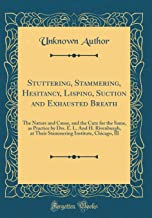 STUTTERING, STAMMERING, HESITANCY, LISPING, SUCTION AND EXHAUSTED BREATH