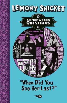 All the Wrong Questions Book - 2: When Did You See Her Last