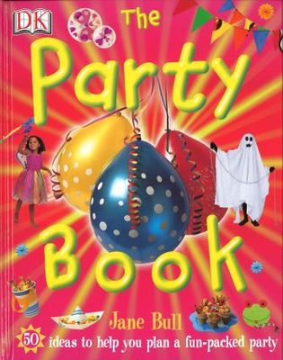 Party Book : Ideas To Help You Plan A Fun-Packed Party