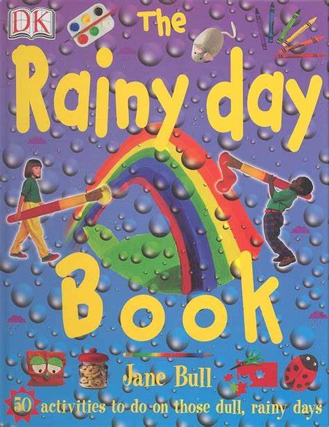 THE RAINY DAY BOOK (50 ACTIVITIES TO DO ON THOSE DULL, RAINY DAYS)