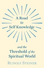 A Road to Self Knowledge And The Threshold of The Spiritual World