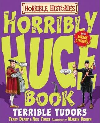 Horrible Histories: Horribly Huge Book of Terrible Tudors