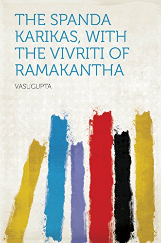 The Spanda Karikas, with the Vivriti of Ramakantha 