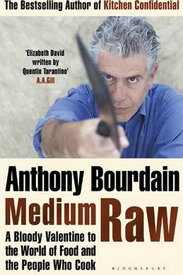 Medium Raw: A Bloody Valentine to the World of Food and the People Who Cook