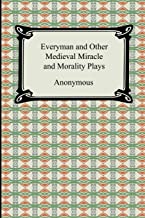 Everyman and Other Medieval Miracle and Morality Plays