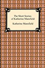 THE SHORT STORIES OF KATHERINE MANSFIELD