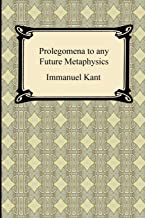 KANT'S PROLEGOMENA TO ANY FUTURE METAPHYSICS