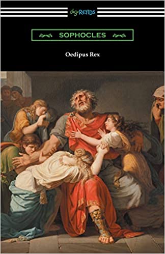 OEDIPUS REX (OEDIPUS THE KING) [TRANSLATED BY E. H. PLUMPTRE WITH AN INTRODUCTION BY JOHN WILLIAMS WHITE]