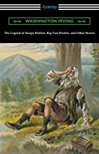 THE LEGEND OF SLEEPY HOLLOW, RIP VAN WINKLE, AND OTHER STORIES (WITH AN INTRODUCTION BY CHARLES ADDISON DAWSON)
