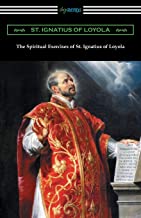 THE SPIRITUAL EXERCISES OF ST. IGNATIUS OF LOYOLA