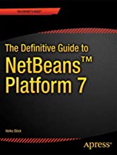 The Definitive Guide to NetBeansâ„¢ Platform 7