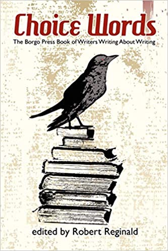 CHOICE WORDS: THE BORGO PRESS BOOK OF WRITERS WRITING ABOUT WRITING