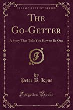 THE GO-GETTER: A STORY THAT TELLS YOU, HOW TO BE ONE
