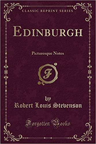 Edinburgh: Picturesque Notes (Classic Reprint)