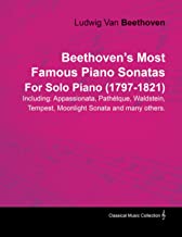 BEETHOVEN'S MOST FAMOUS PIANO SONATAS INCLUDING